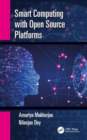 Mukherjee / Dey |  Smart Computing with Open Source Platforms | Buch |  Sack Fachmedien