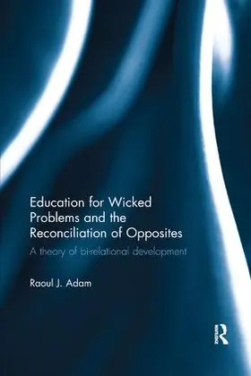 Adam |  Education for Wicked Problems and the Reconciliation of Opposites | Buch |  Sack Fachmedien