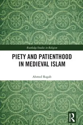 Ragab |  Piety and Patienthood in Medieval Islam | Buch |  Sack Fachmedien