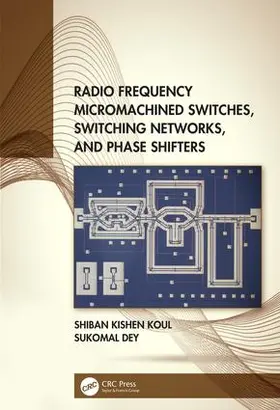 Koul / Dey |  Radio Frequency Micromachined Switches, Switching Networks, and Phase Shifters | Buch |  Sack Fachmedien