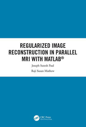Suresh Paul / Susan Mathew |  Regularized Image Reconstruction in Parallel MRI with MATLAB | Buch |  Sack Fachmedien