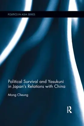 Cheung |  Political Survival and Yasukuni in Japan's Relations with China | Buch |  Sack Fachmedien