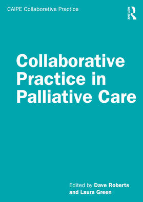 Roberts / Green |  Collaborative Practice in Palliative Care | Buch |  Sack Fachmedien