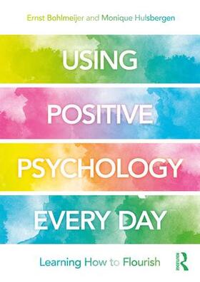 Bohlmeijer / Hulsbergen |  Using Positive Psychology Every Day | Buch |  Sack Fachmedien