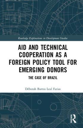 Farias |  Aid and Technical Cooperation as a Foreign Policy Tool for Emerging Donors | Buch |  Sack Fachmedien