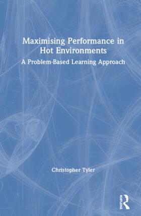 Tyler |  Maximising Performance in Hot Environments | Buch |  Sack Fachmedien