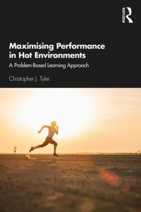 Tyler |  Maximising Performance in Hot Environments | Buch |  Sack Fachmedien