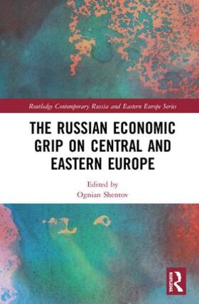 Shentov |  The Russian Economic Grip on Central and Eastern Europe | Buch |  Sack Fachmedien