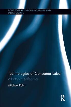Palm |  Technologies of Consumer Labor | Buch |  Sack Fachmedien