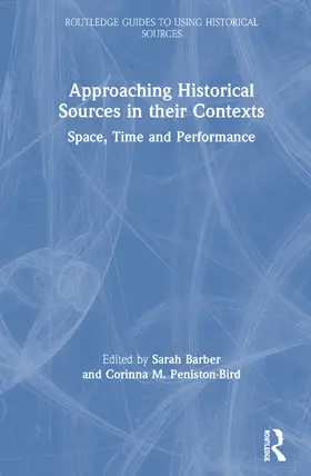 Barber / Peniston-Bird |  Approaching Historical Sources in Their Contexts: Space, Time and Performance | Buch |  Sack Fachmedien