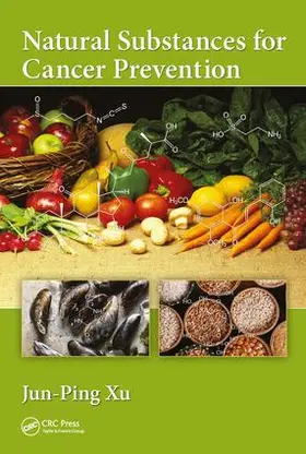 Xu |  Natural Substances for Cancer Prevention | Buch |  Sack Fachmedien