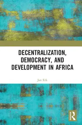 Erk |  Decentralization, Democracy, and Development in Africa | Buch |  Sack Fachmedien