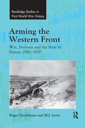 Lloyd-Jones / Lewis |  Arming the Western Front | Buch |  Sack Fachmedien