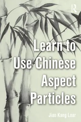 Loar |  Learn to Use Chinese Aspect Particles | Buch |  Sack Fachmedien