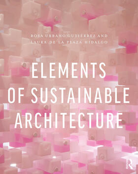 de la Plaza Hidalgo / Urbano Gutiérrez / Urbano Gutierrez |  Elements of Sustainable Architecture | Buch |  Sack Fachmedien