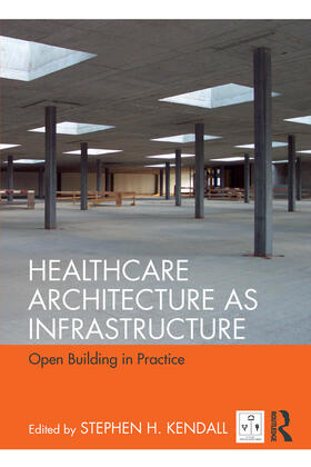 Kendall |  Healthcare Architecture as Infrastructure | Buch |  Sack Fachmedien