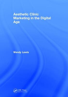 Lewis |  Aesthetic Clinic Marketing in the Digital Age | Buch |  Sack Fachmedien