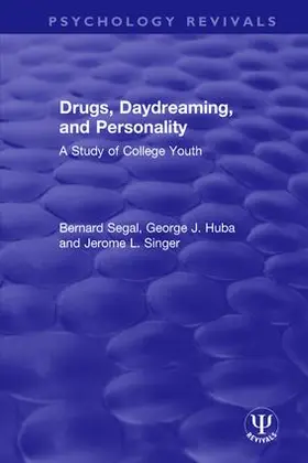 Segal / Huba / Singer |  Drugs, Daydreaming, and Personality | Buch |  Sack Fachmedien