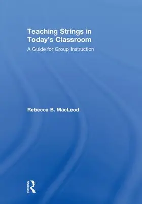 MacLeod |  Teaching Strings in Today's Classroom | Buch |  Sack Fachmedien