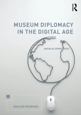 Grincheva |  Museum Diplomacy in the Digital Age | Buch |  Sack Fachmedien
