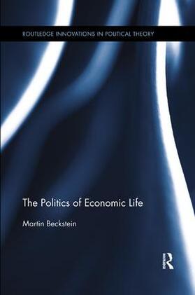 Beckstein |  The Politics of Economic Life | Buch |  Sack Fachmedien