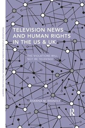 Brandle |  Television News and Human Rights in the US & UK | Buch |  Sack Fachmedien