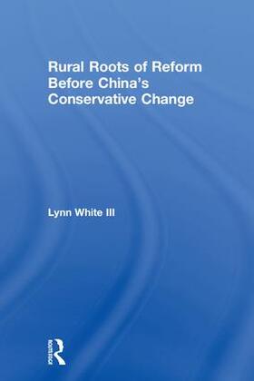 White / White III |  Rural Roots of Reform Before China's Conservative Change | Buch |  Sack Fachmedien