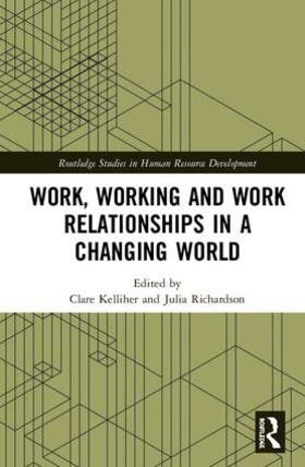 Kelliher / Richardson |  Work, Working and Work Relationships in a Changing World | Buch |  Sack Fachmedien