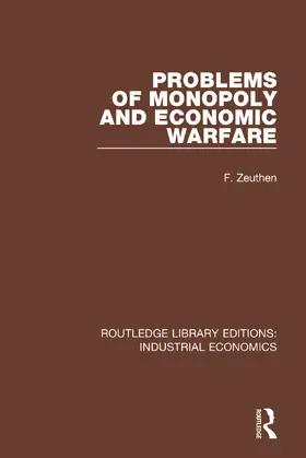 Zeuthen |  Problems of Monopoly and Economic Warfare | Buch |  Sack Fachmedien