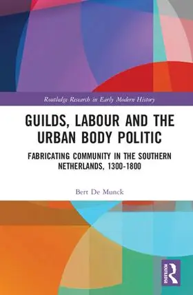 De Munck | Guilds, Labour and the Urban Body Politic | Buch | 978-0-8153-7202-8 | sack.de