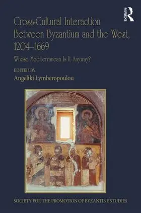 Lymberopoulou |  Cross-Cultural Interaction Between Byzantium and the West, 1204-1669 | Buch |  Sack Fachmedien