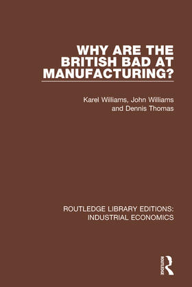 Williams / Thomas |  Why are the British Bad at Manufacturing? | Buch |  Sack Fachmedien