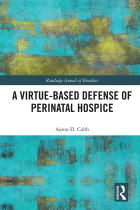 Cobb |  A Virtue-Based Defense of Perinatal Hospice | Buch |  Sack Fachmedien