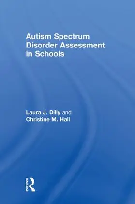 Dilly / Hall |  Autism Spectrum Disorder Assessment in Schools | Buch |  Sack Fachmedien