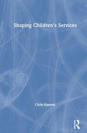 Hanvey |  Shaping Children's Services | Buch |  Sack Fachmedien