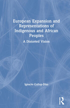 Gallup-Díaz |  European Expansion and Representations of Indigenous and African Peoples | Buch |  Sack Fachmedien
