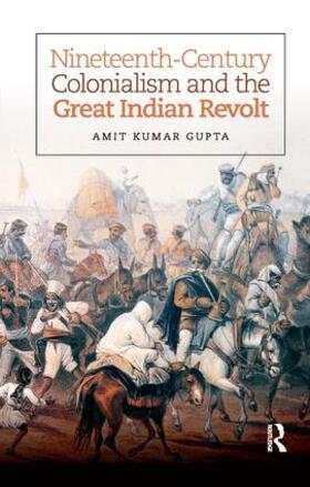 Gupta |  Nineteenth-Century Colonialism and the Great Indian Revolt | Buch |  Sack Fachmedien