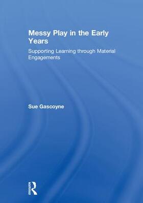 Gascoyne |  Messy Play in the Early Years | Buch |  Sack Fachmedien