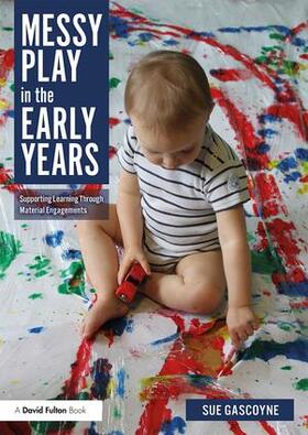 Gascoyne |  Messy Play in the Early Years | Buch |  Sack Fachmedien