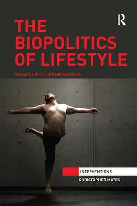 Mayes |  The Biopolitics of Lifestyle | Buch |  Sack Fachmedien
