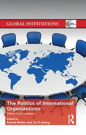 Weller / Yi-chong |  The Politics of International Organizations | Buch |  Sack Fachmedien