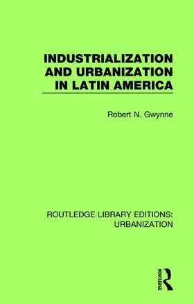 Gwynne |  Industrialization and Urbanization in Latin America | Buch |  Sack Fachmedien