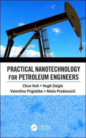 Huh / Daigle / Prigiobbe |  Practical Nanotechnology for Petroleum Engineers | Buch |  Sack Fachmedien