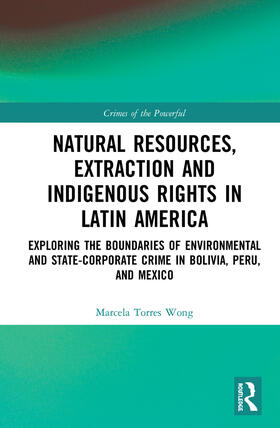 Torres Wong |  Natural Resources, Extraction and Indigenous Rights in Latin America | Buch |  Sack Fachmedien