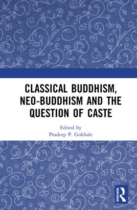 Gokhale |  Classical Buddhism, Neo-Buddhism and the Question of Caste | Buch |  Sack Fachmedien