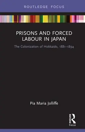 Jolliffe |  Prisons and Forced Labour in Japan | Buch |  Sack Fachmedien