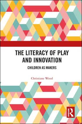 Wood |  The Literacy of Play and Innovation | Buch |  Sack Fachmedien