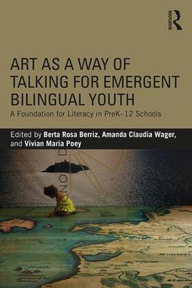 Berriz / Wager / Poey |  Art as a Way of Talking for Emergent Bilingual Youth | Buch |  Sack Fachmedien