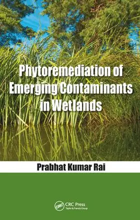 Rai |  Phytoremediation of Emerging Contaminants in Wetlands | Buch |  Sack Fachmedien