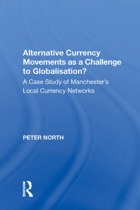 North |  Alternative Currency Movements as a Challenge to Globalisation? | Buch |  Sack Fachmedien